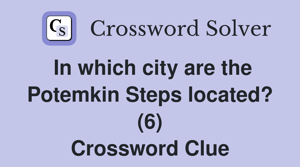 In which city are the Potemkin Steps located? (6) Crossword Clue
