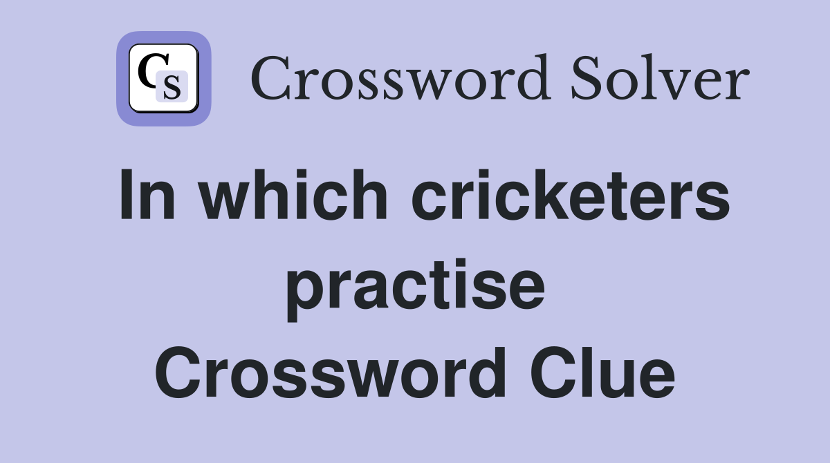 In which cricketers practise Crossword Clue