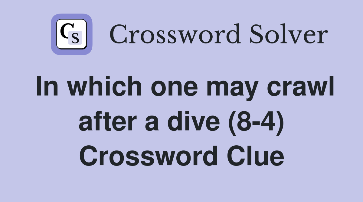 In which one may crawl after a dive (8-4) Crossword Clue