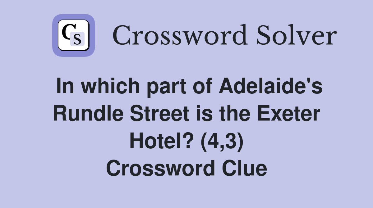 In which part of Adelaide's Rundle Street is the Exeter Hotel? (4,3) Crossword Clue