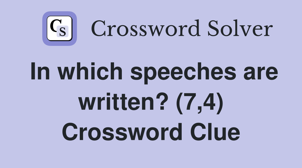 In which speeches are written? (7,4) Crossword Clue