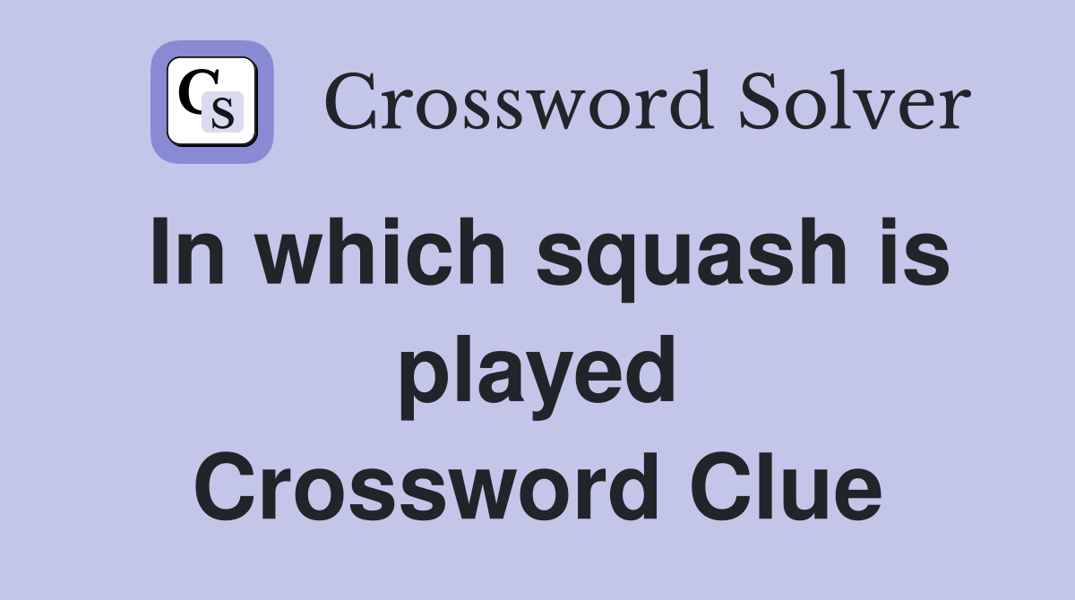 In which squash is played Crossword Clue