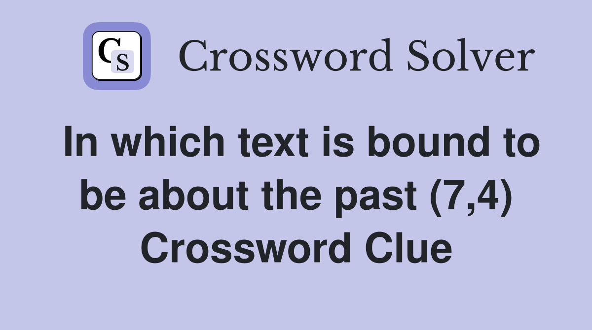 In which text is bound to be about the past (7,4) Crossword Clue