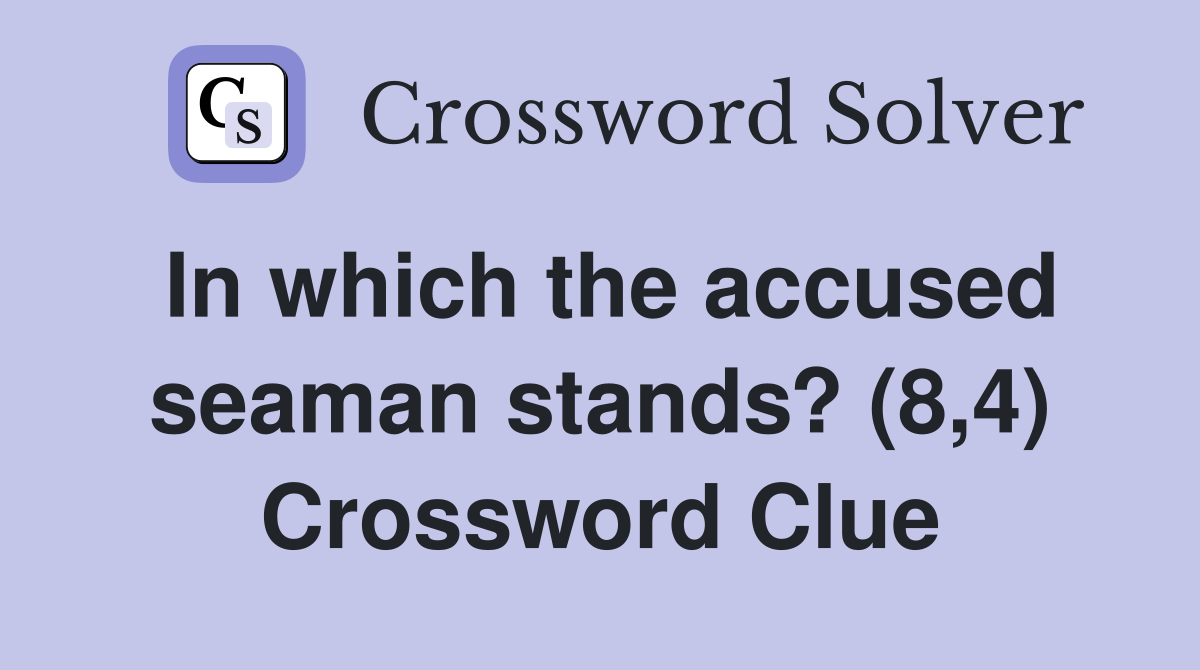 In which the accused seaman stands? (8,4) Crossword Clue