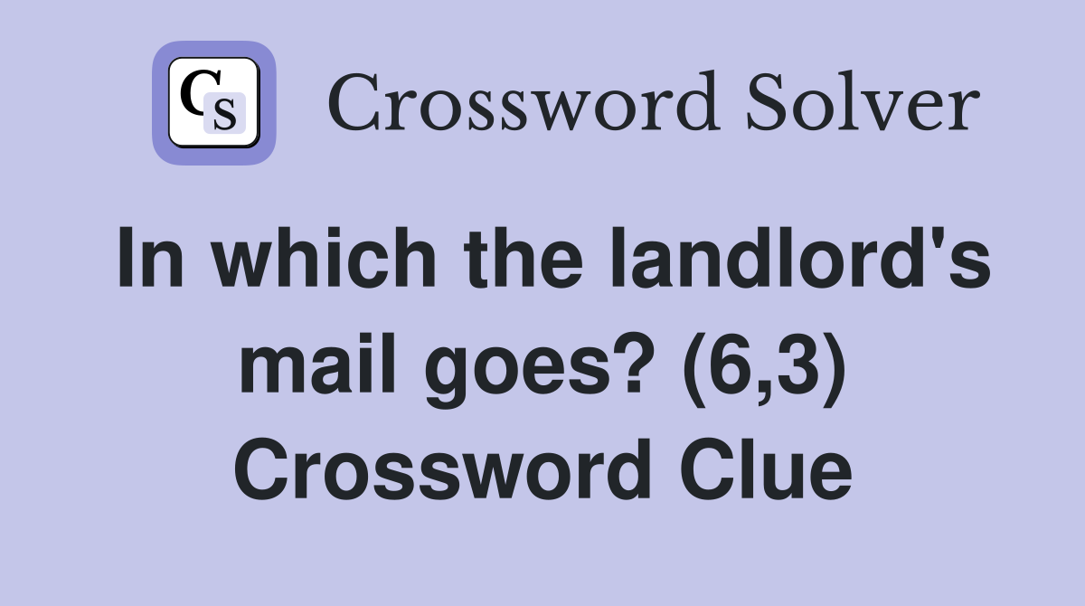 In which the landlord's mail goes? (6,3) Crossword Clue