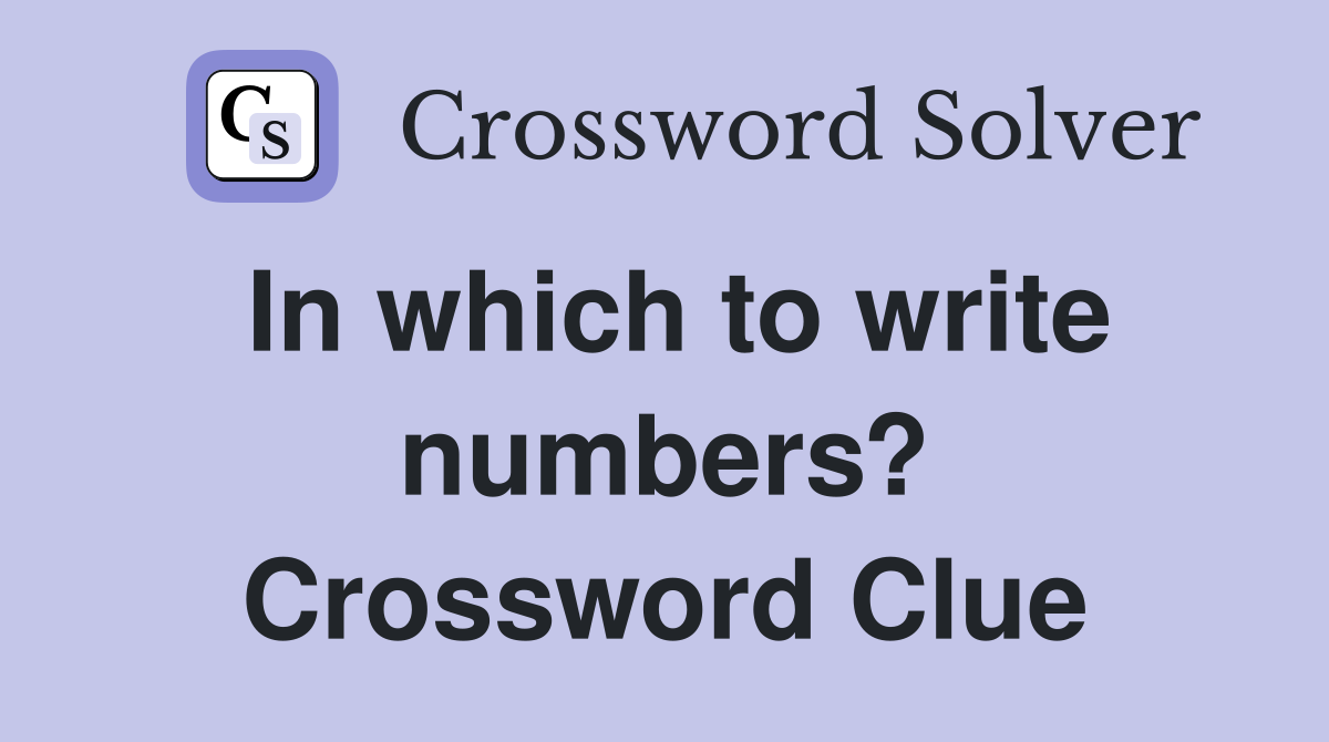 In which to write numbers? Crossword Clue