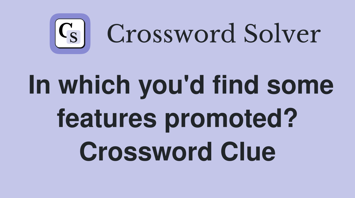 In which you'd find some features promoted? Crossword Clue