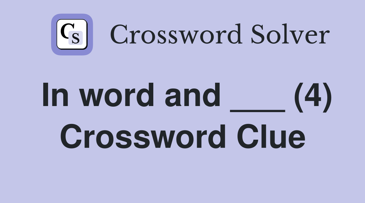 In word and ___ (4) Crossword Clue