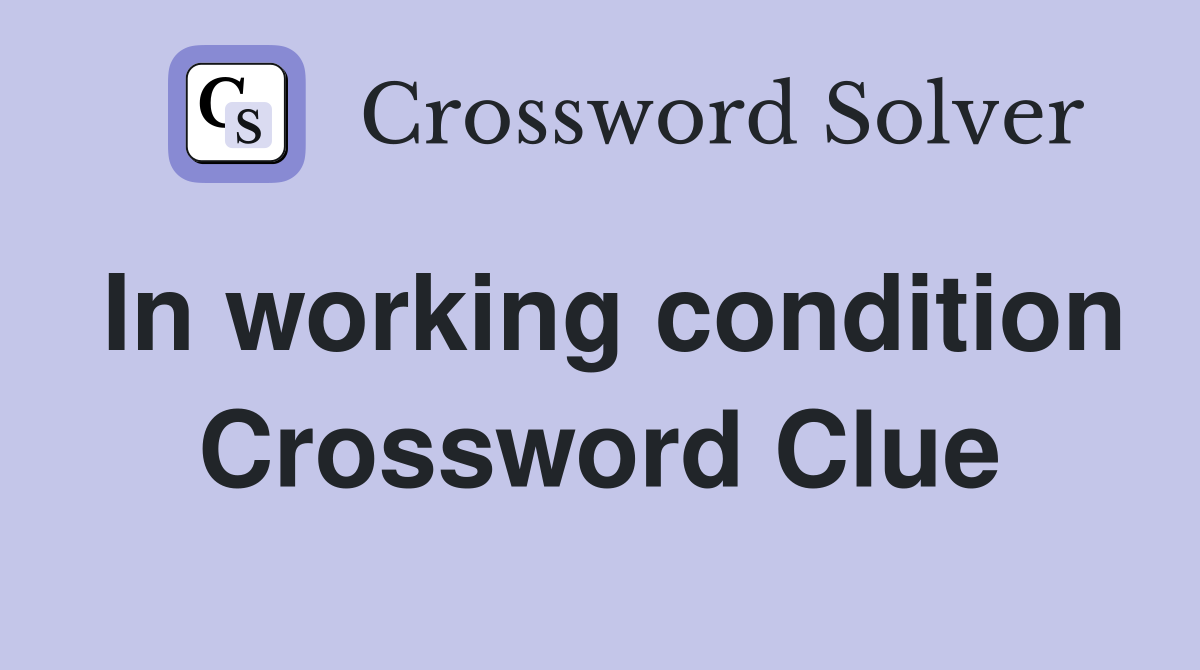 In working condition Crossword Clue