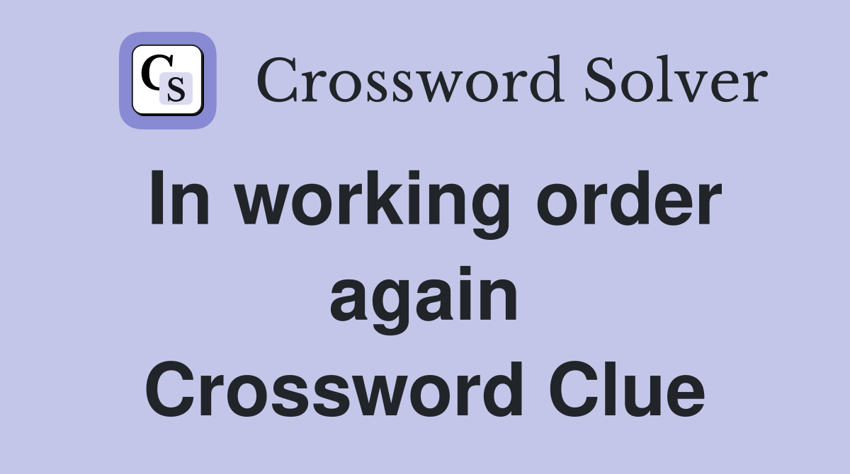 In working order again Crossword Clue
