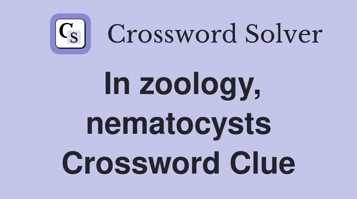 In zoology, nematocysts Crossword Clue