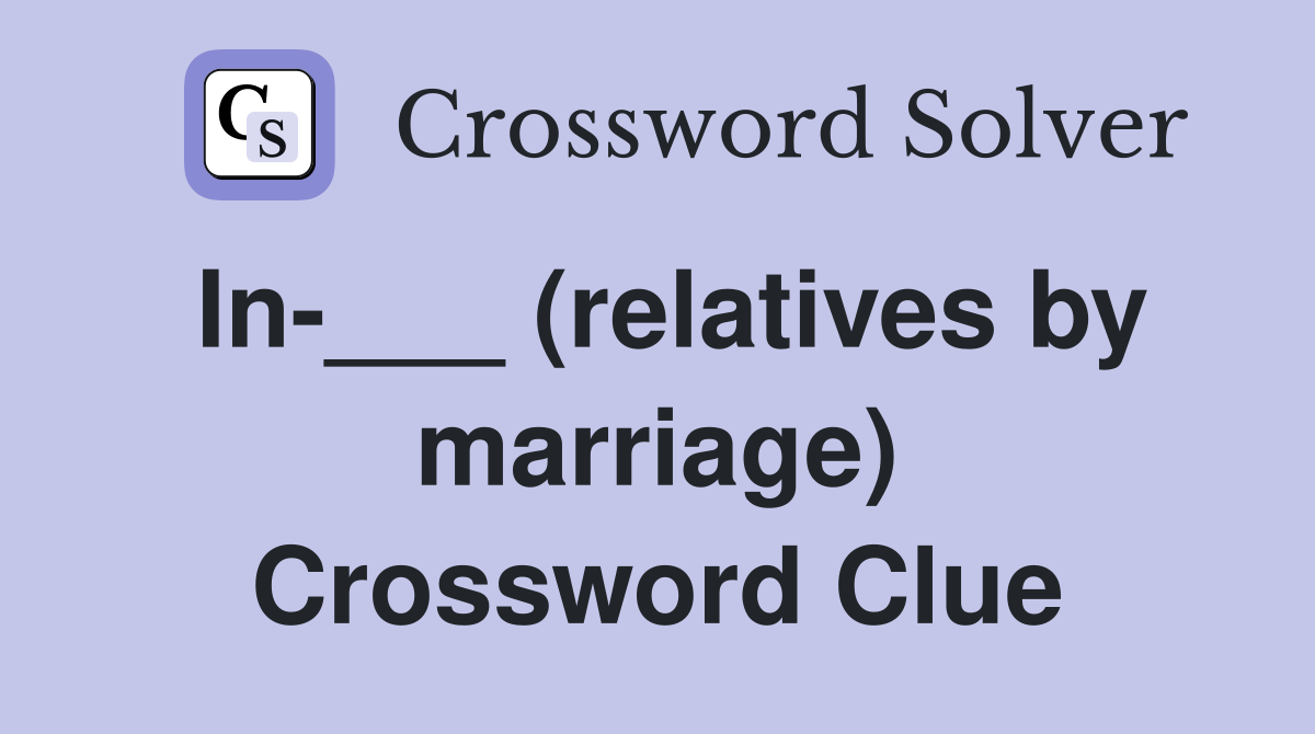 In-___ (relatives by marriage) Crossword Clue