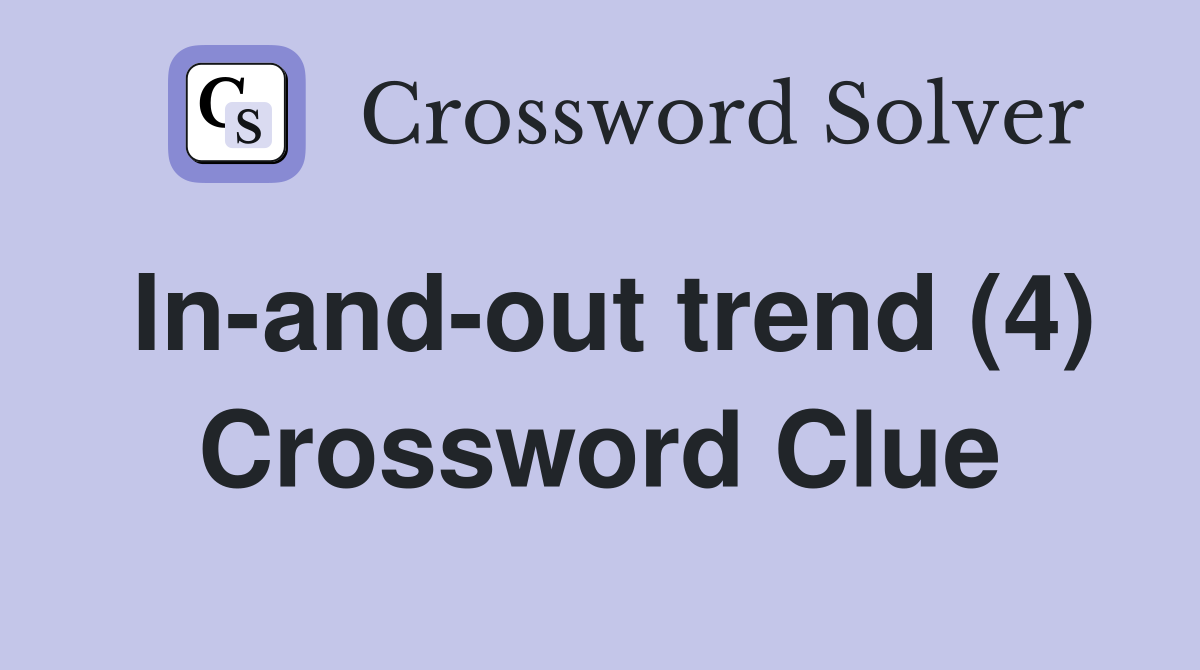 In-and-out trend (4) Crossword Clue
