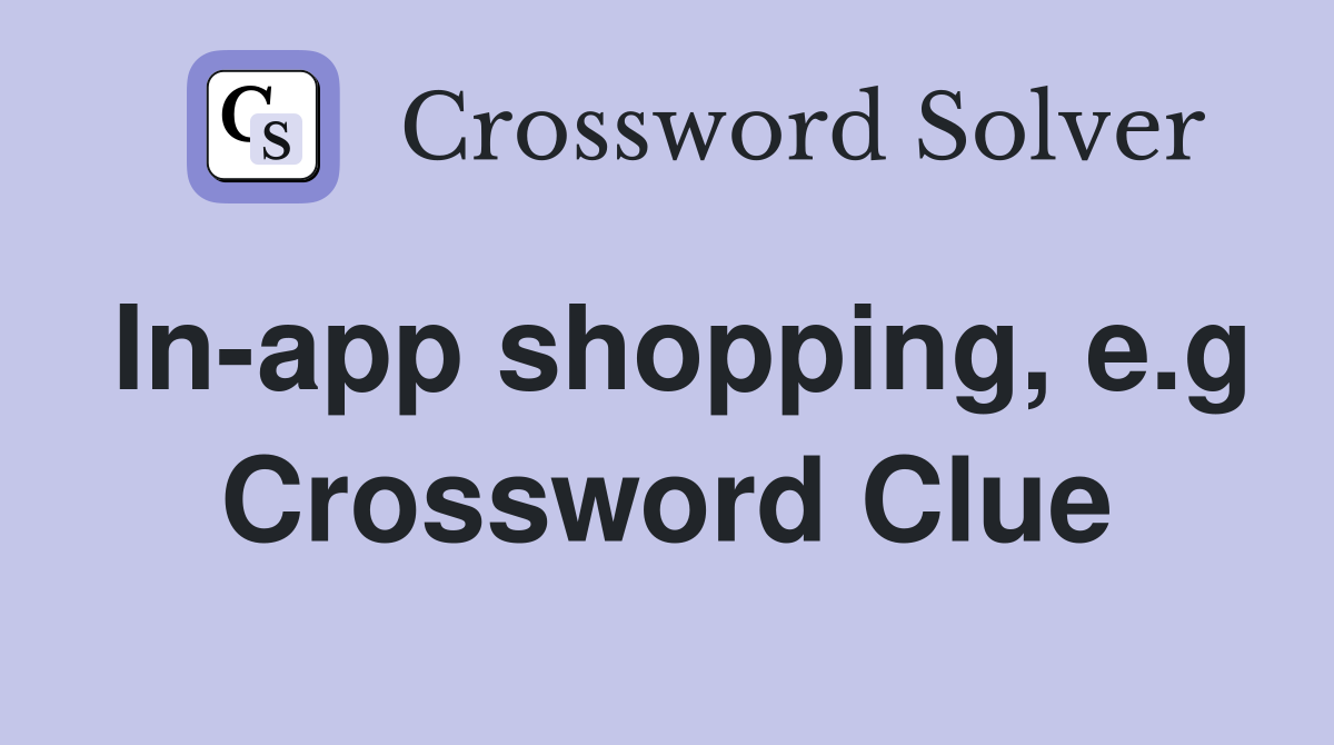 In-app shopping, e.g Crossword Clue