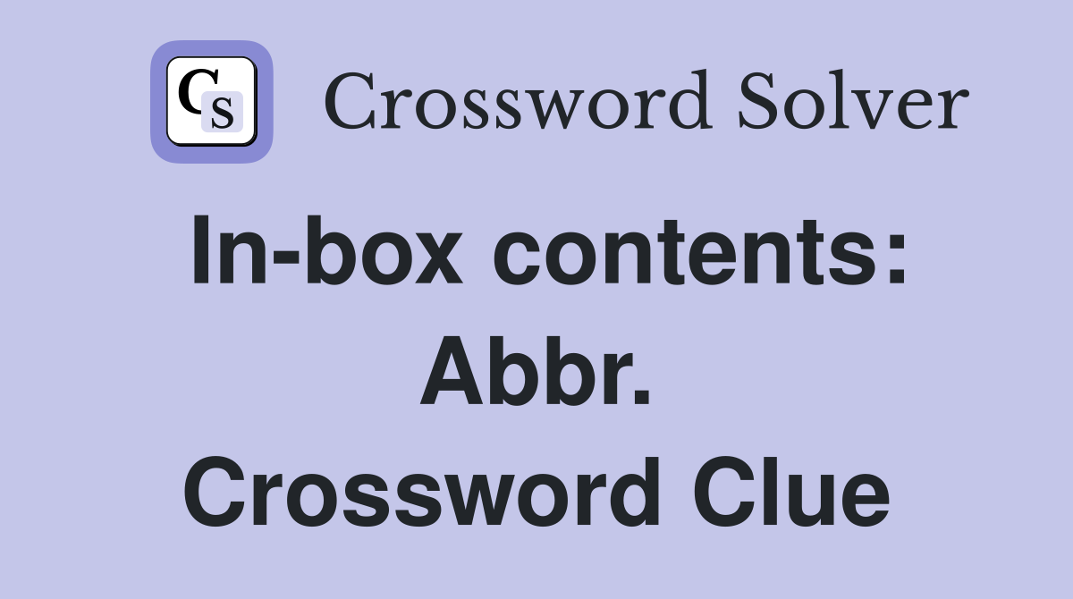In-box contents: Abbr. Crossword Clue