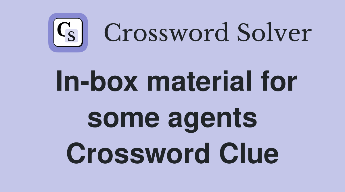 In-box material for some agents Crossword Clue