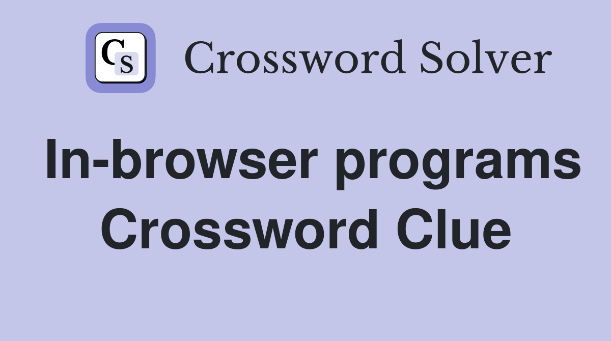 In-browser programs Crossword Clue