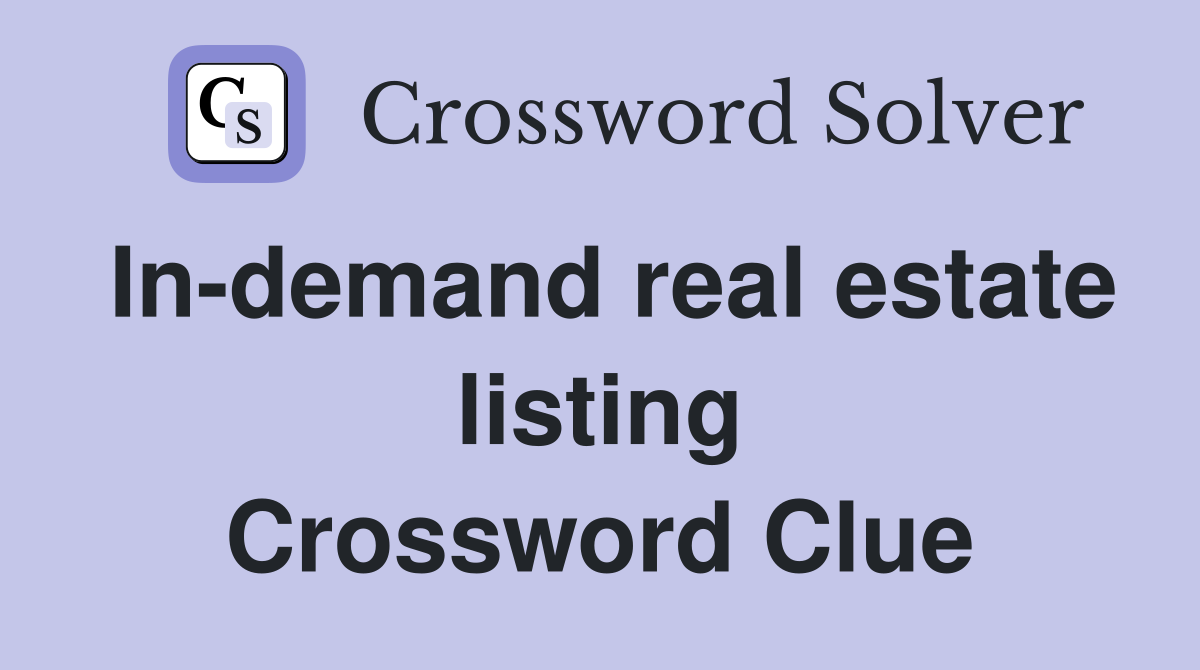 In-demand real estate listing Crossword Clue