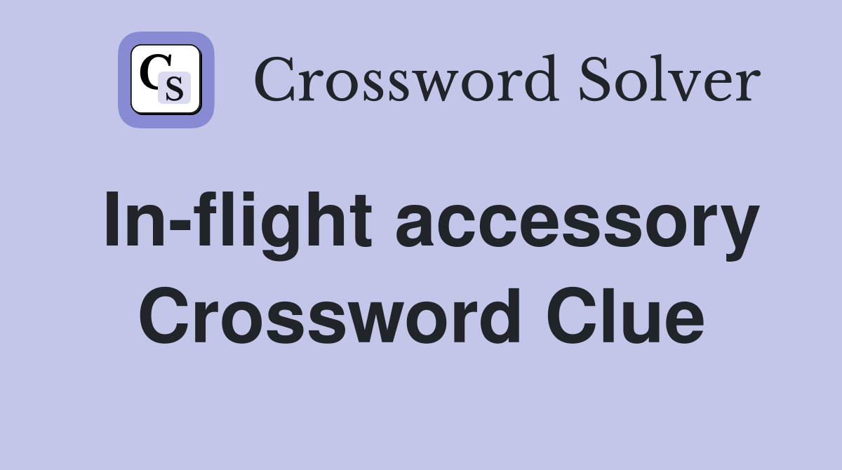 In-flight accessory Crossword Clue