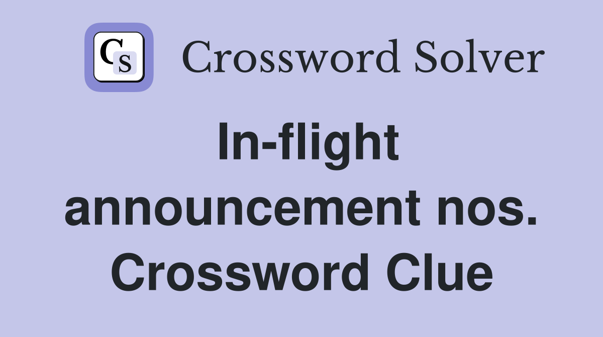 In-flight announcement nos. Crossword Clue