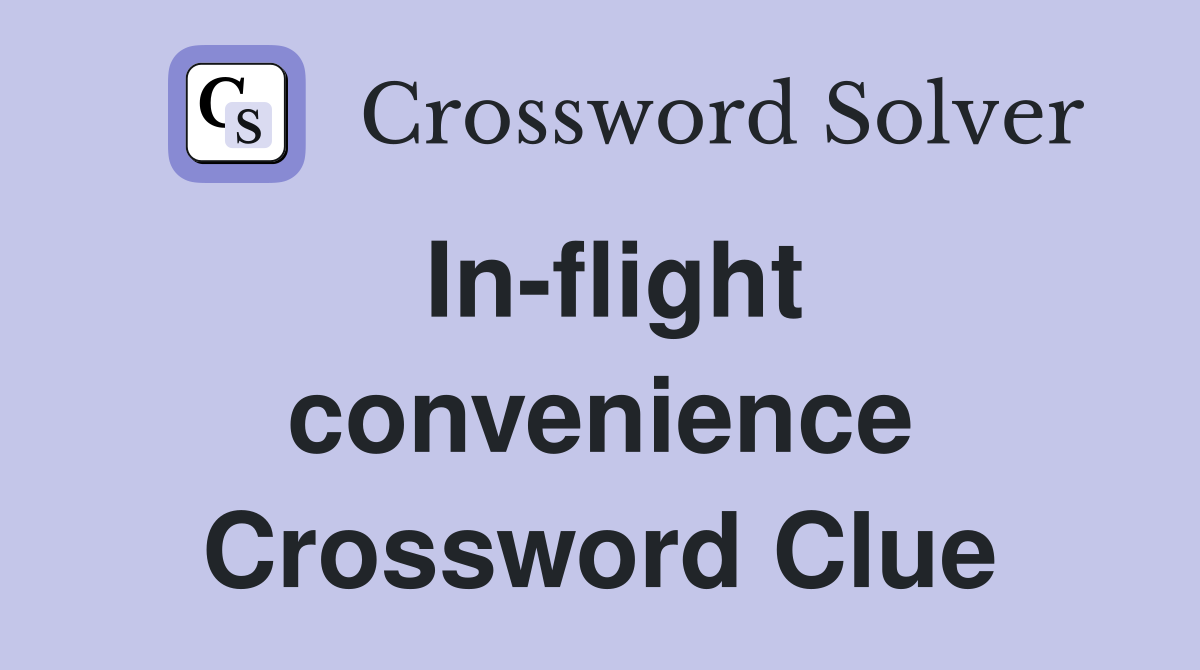 In-flight convenience Crossword Clue