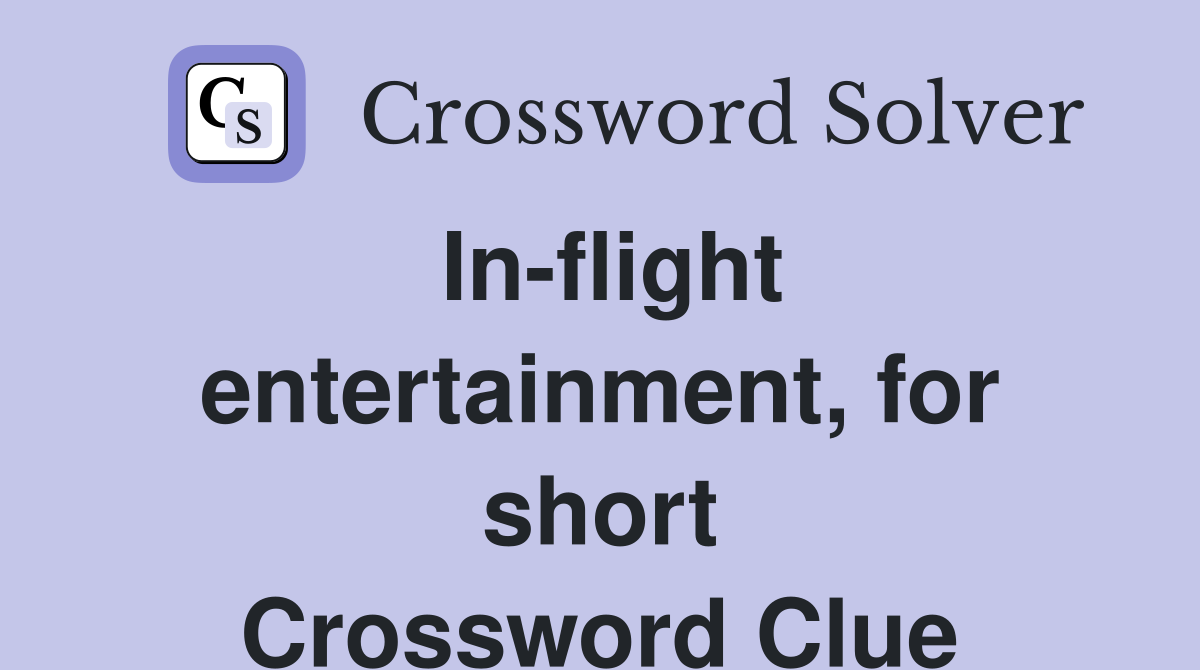 In-flight entertainment, for short Crossword Clue