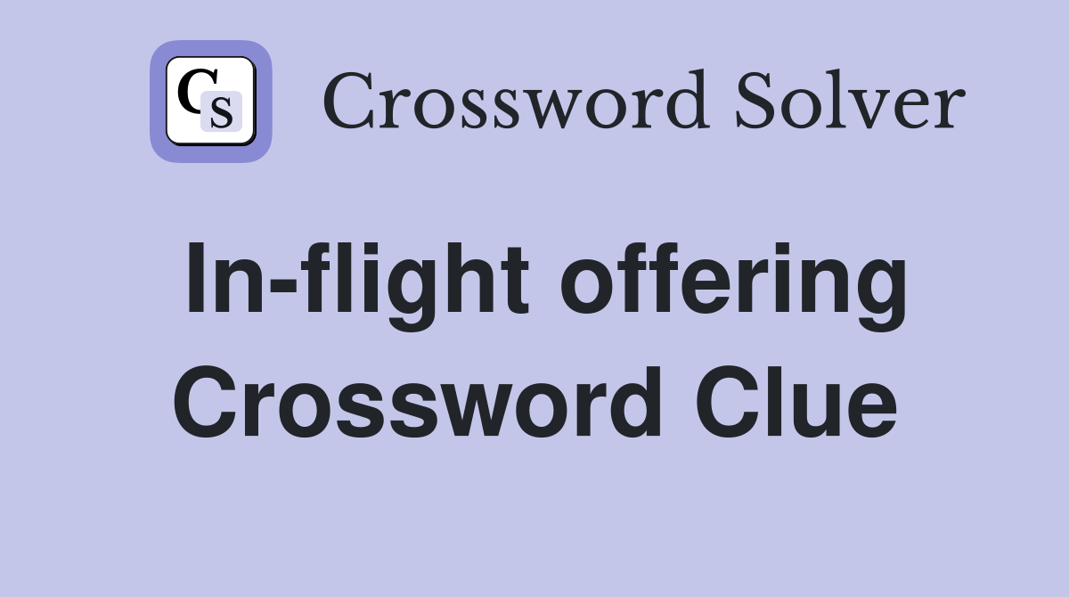 In-flight offering Crossword Clue