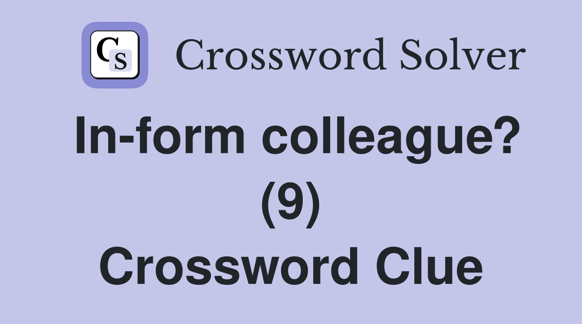 In-form colleague? (9) Crossword Clue