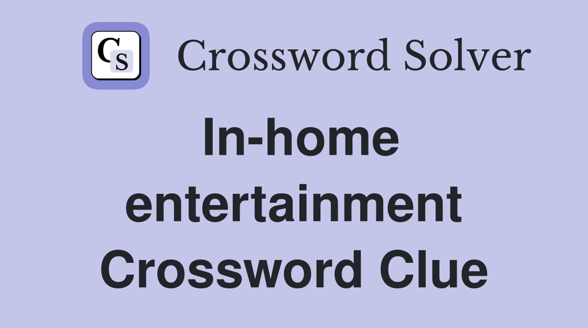 In-home entertainment Crossword Clue