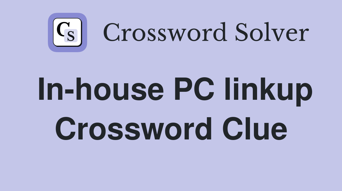 In-house PC linkup Crossword Clue