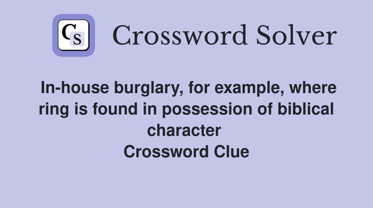In-house burglary, for example, where ring is found in possession of biblical character  Crossword Clue