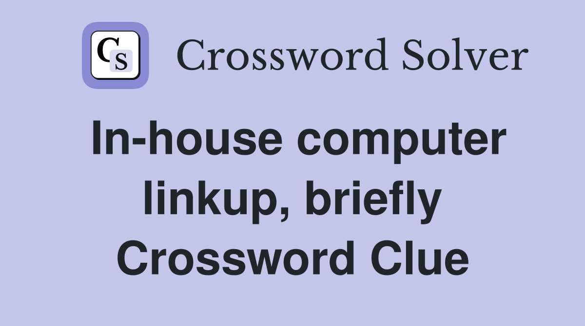In-house computer linkup, briefly Crossword Clue