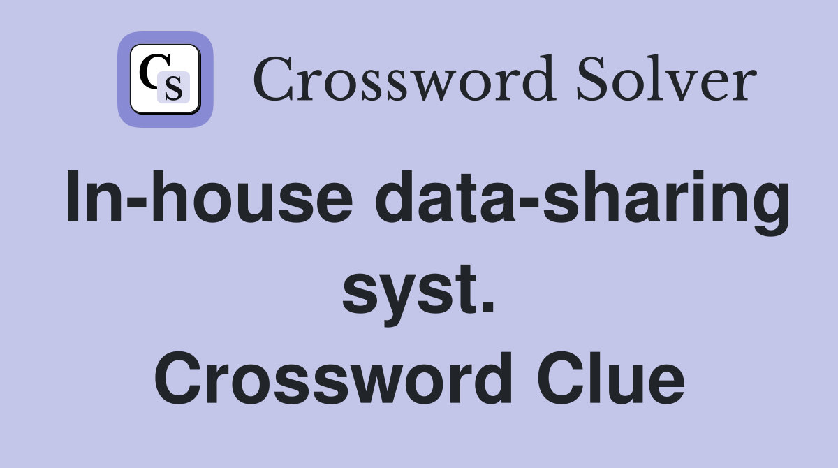 In-house data-sharing syst. Crossword Clue