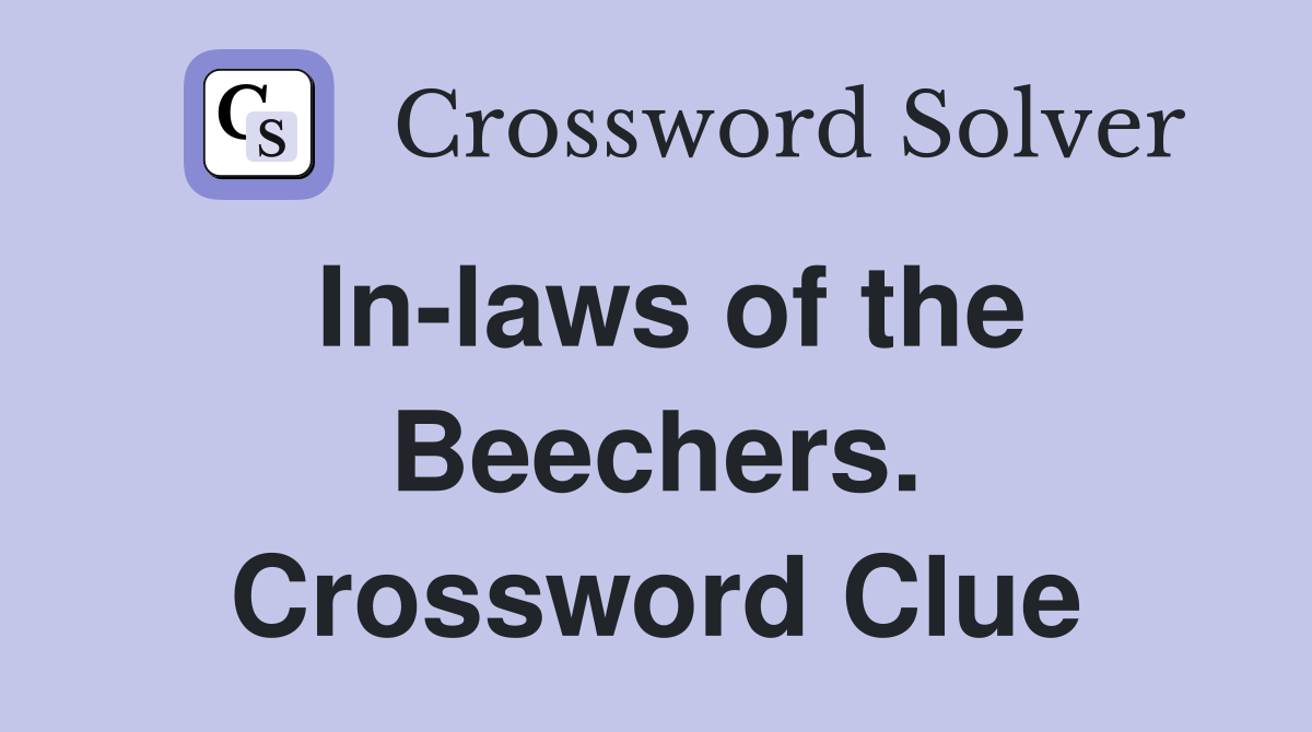 In-laws of the Beechers. Crossword Clue