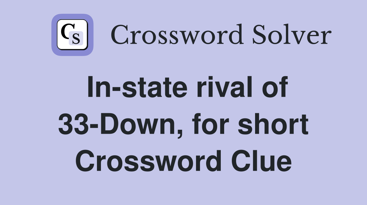 In-state rival of 33-Down, for short Crossword Clue