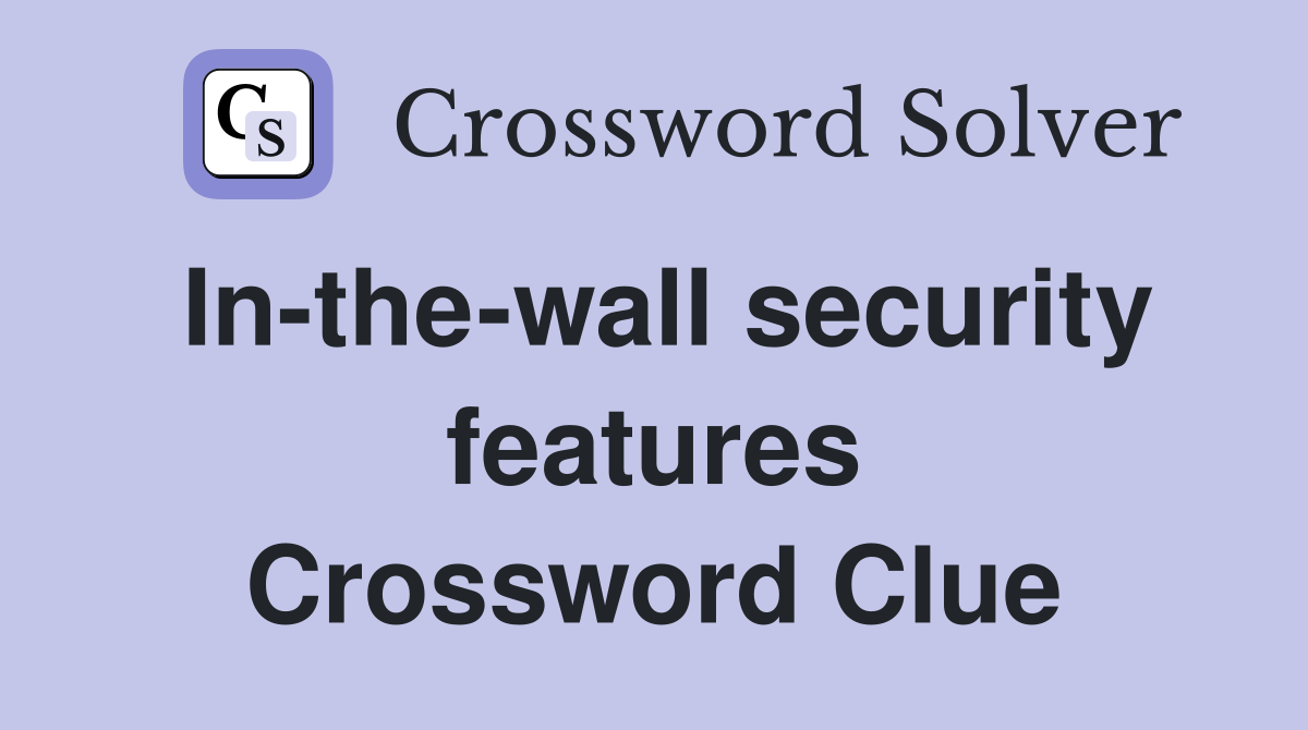 In-the-wall security features Crossword Clue