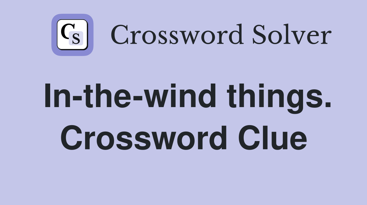 In-the-wind things. Crossword Clue