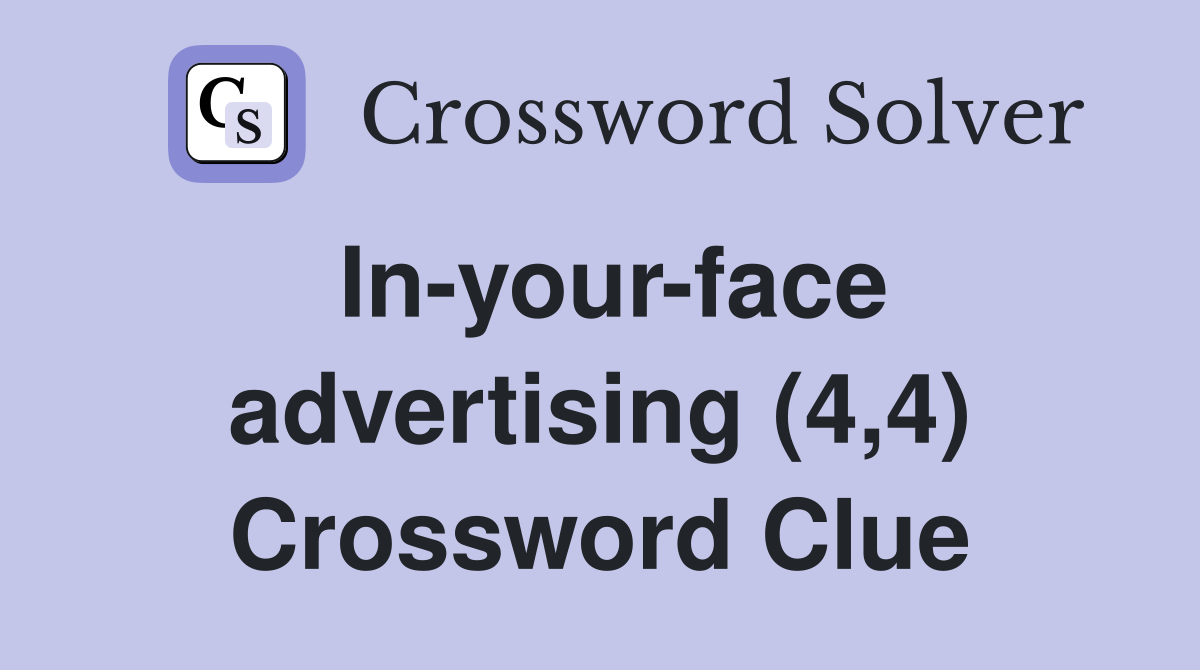 In-your-face advertising (4,4) Crossword Clue