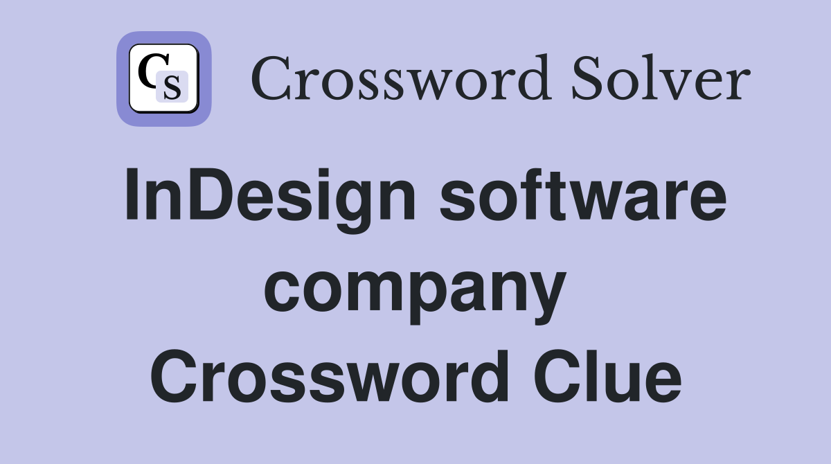 InDesign software company Crossword Clue