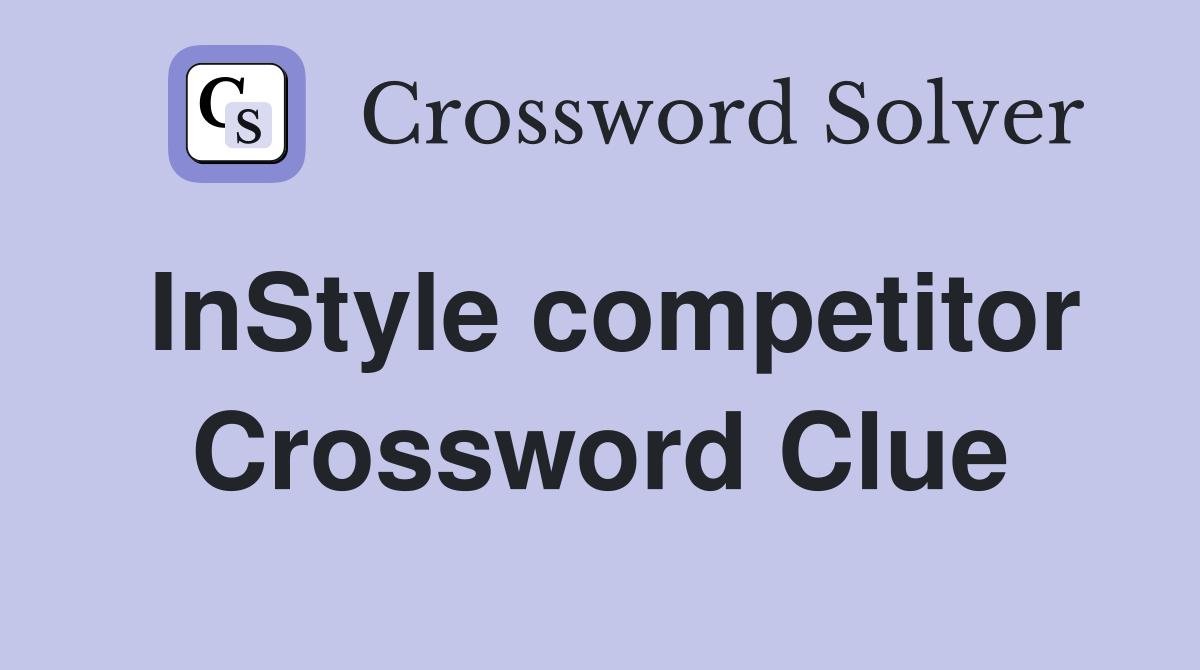 InStyle competitor Crossword Clue
