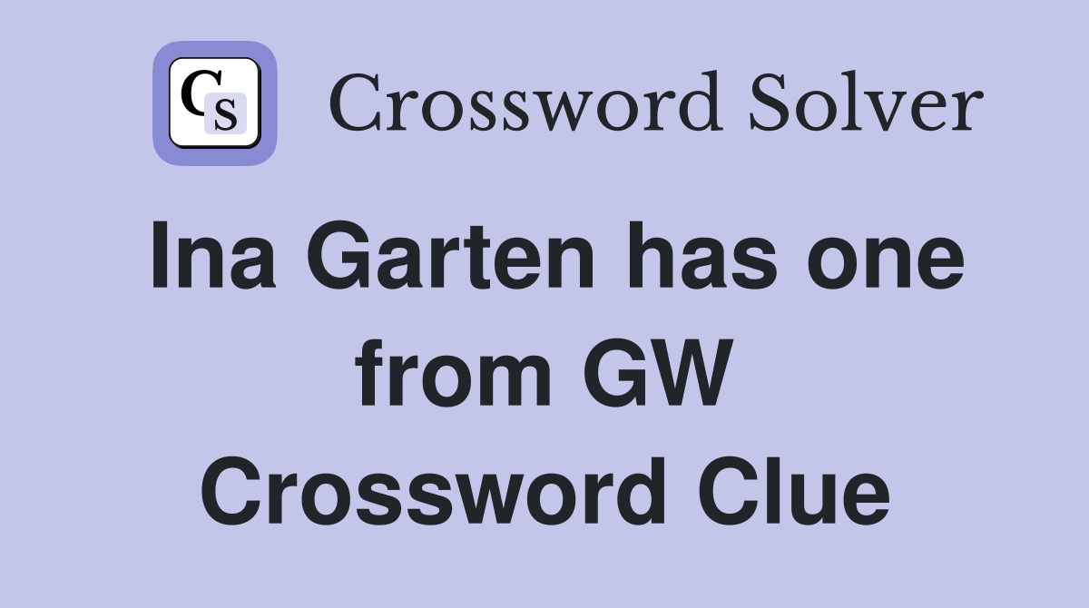 Ina Garten has one from GW Crossword Clue