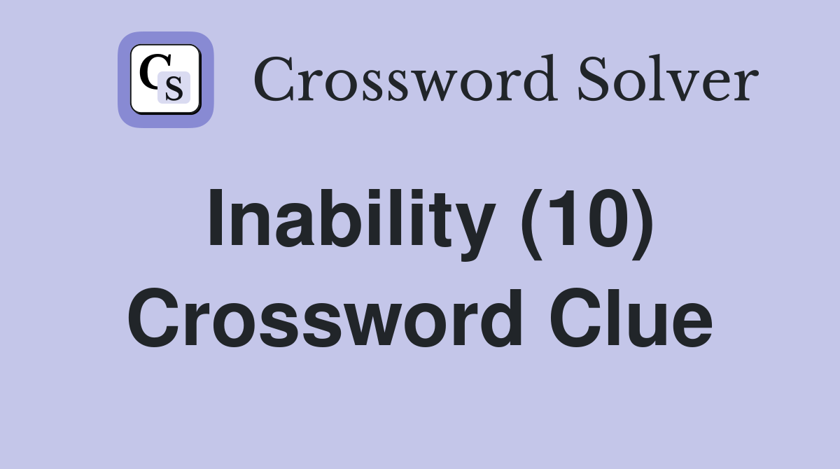 Inability (10) Crossword Clue
