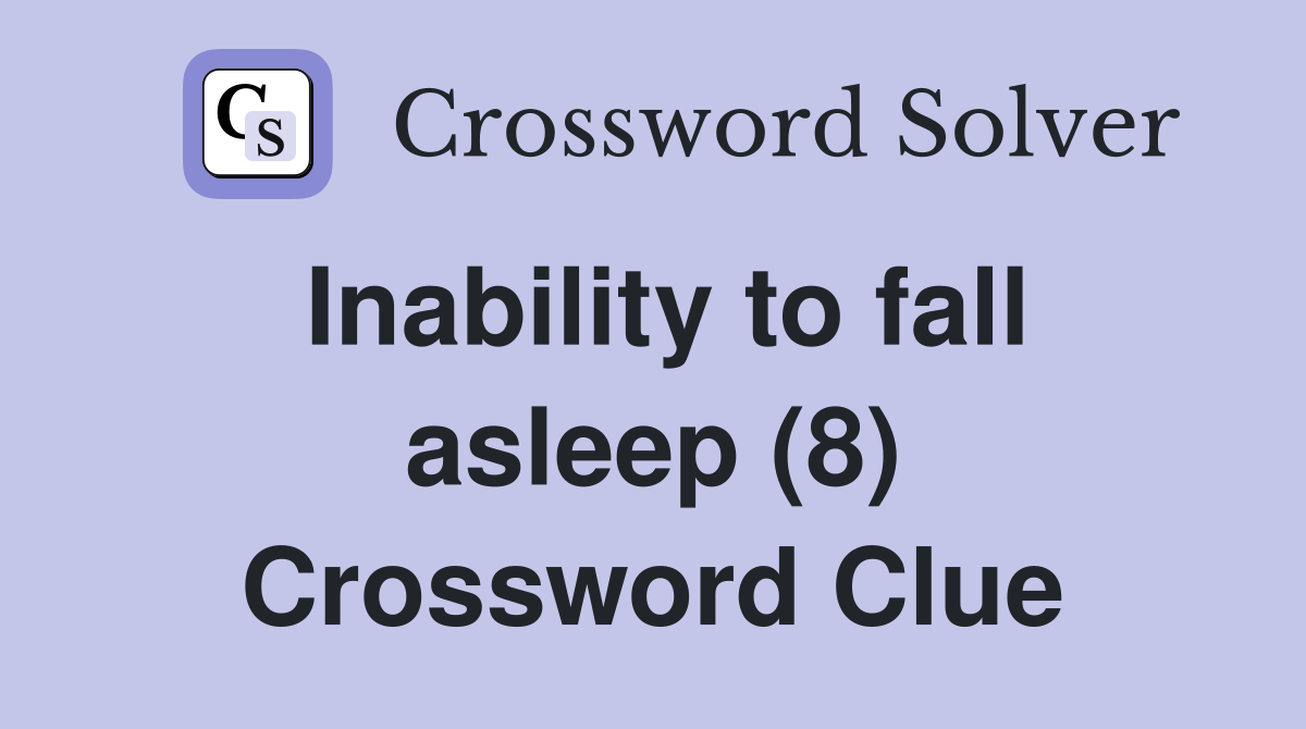 Inability to fall asleep (8) Crossword Clue