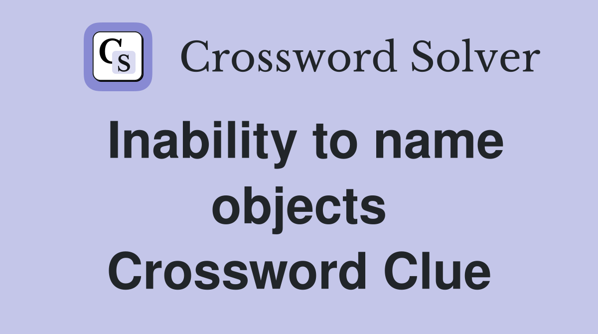Inability to name objects Crossword Clue