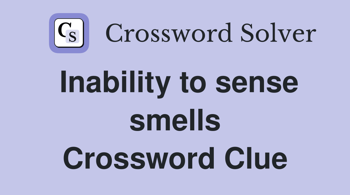 Inability to sense smells Crossword Clue