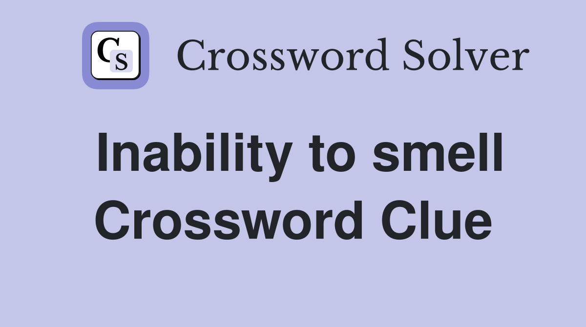 Inability to smell Crossword Clue