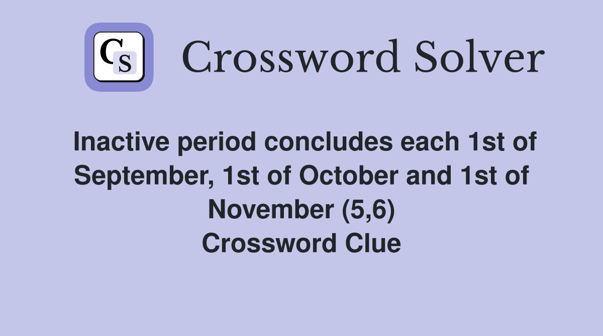 Inactive period concludes each 1st of September 1st of October and 1st