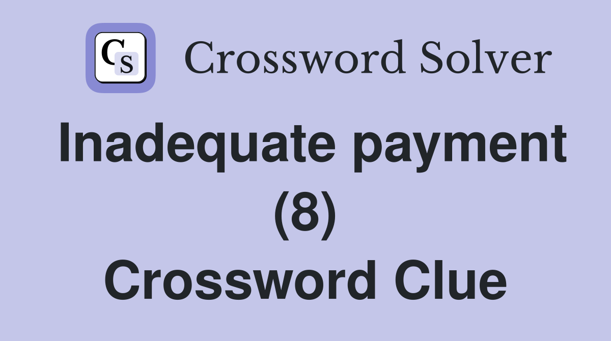 Inadequate payment (8) Crossword Clue