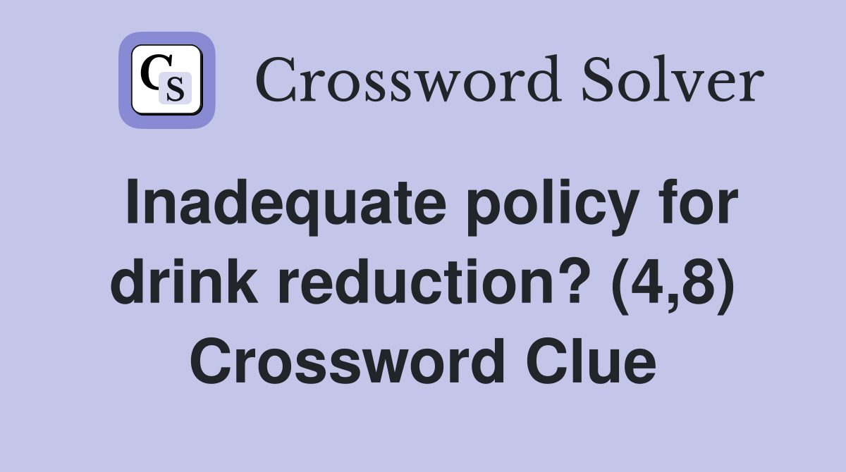 Inadequate policy for drink reduction? (4,8) Crossword Clue