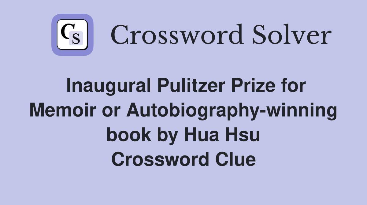 Inaugural Pulitzer Prize for Memoir or Autobiography-winning book by Hua Hsu Crossword Clue